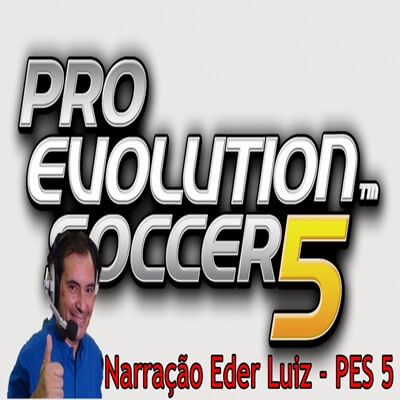 Narração Eder Luiz – PES 5